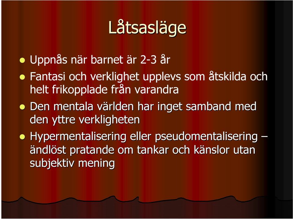 har inget samband med den yttre verkligheten Hypermentalisering eller