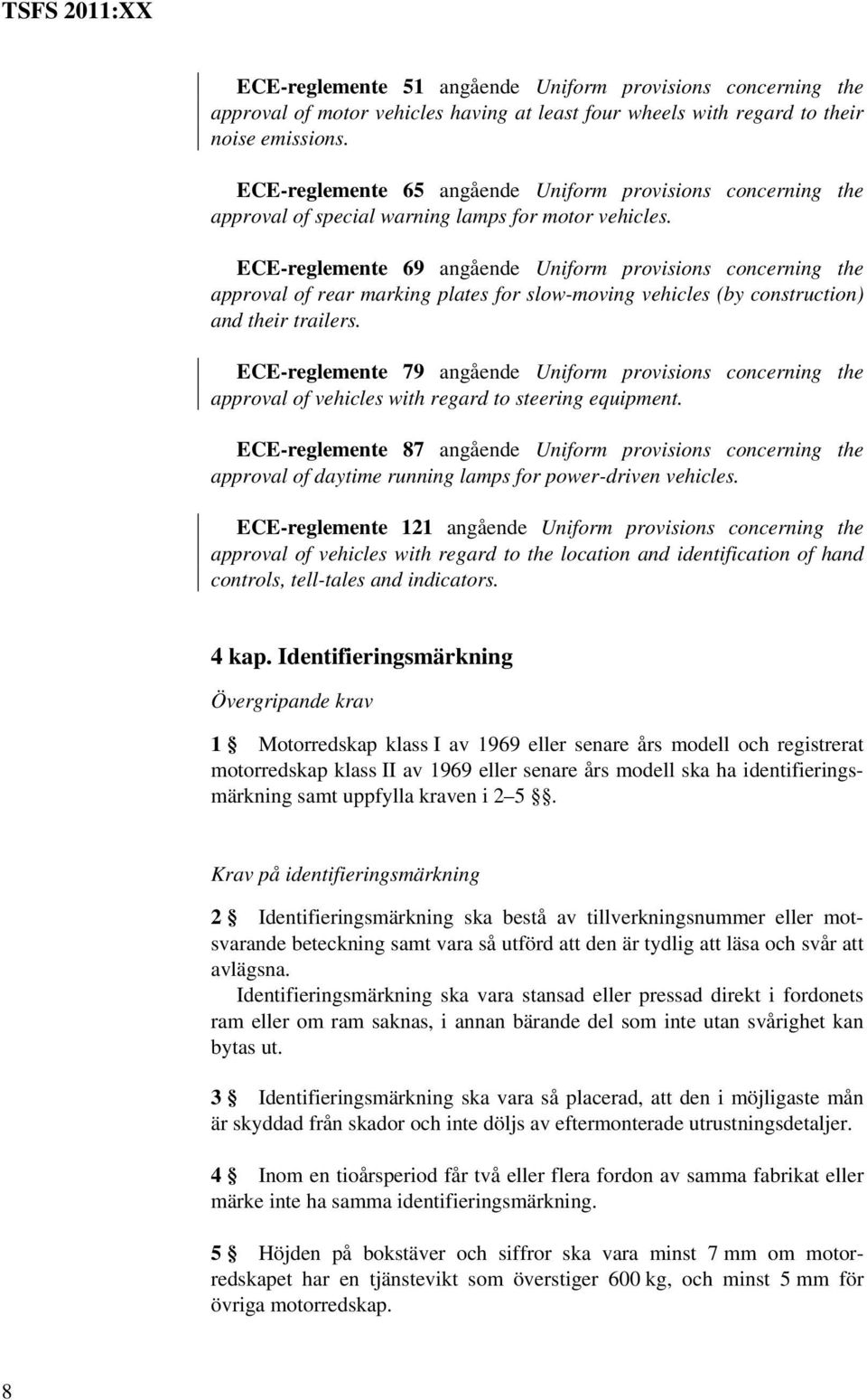 ECE-reglemente 69 angående Uniform provisions concerning the approval of rear marking plates for slow-moving vehicles (by construction) and their trailers.