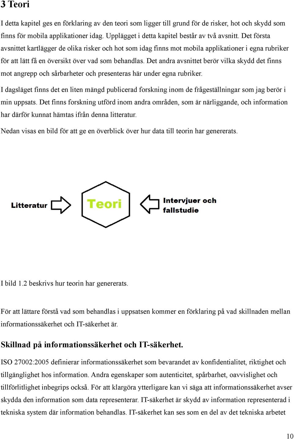 Det andra avsnittet berör vilka skydd det finns mot angrepp och sårbarheter och presenteras här under egna rubriker.