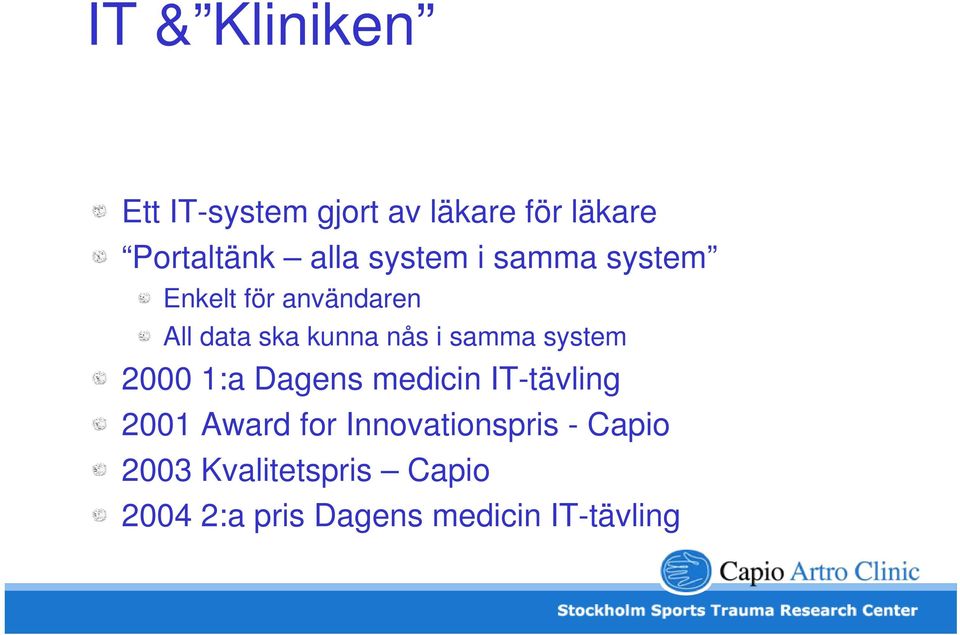samma system 2000 1:a Dagens medicin IT-tävling 2001 Award for