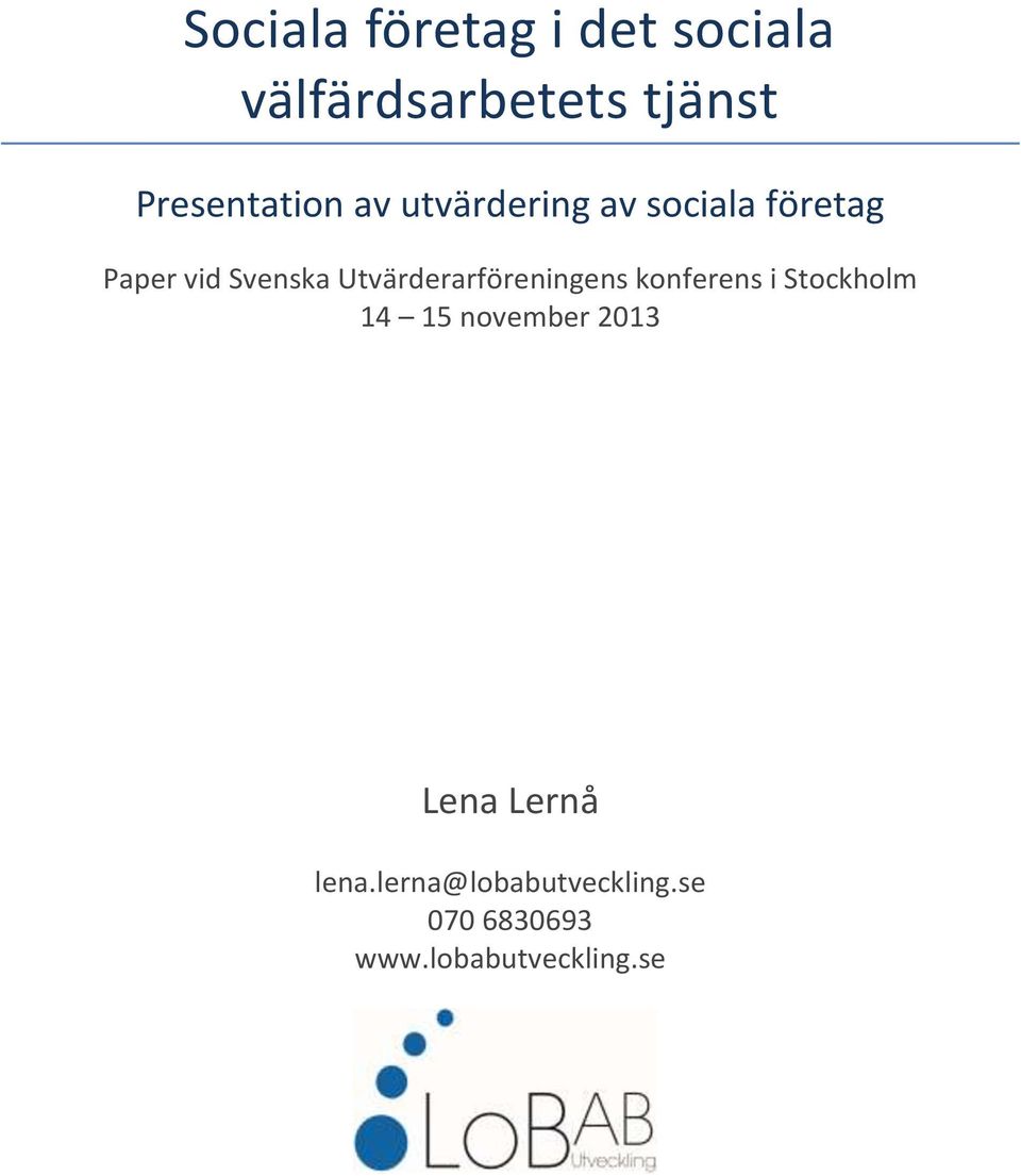 Utvärderarföreningens konferens i Stockholm 14 15 november 2013