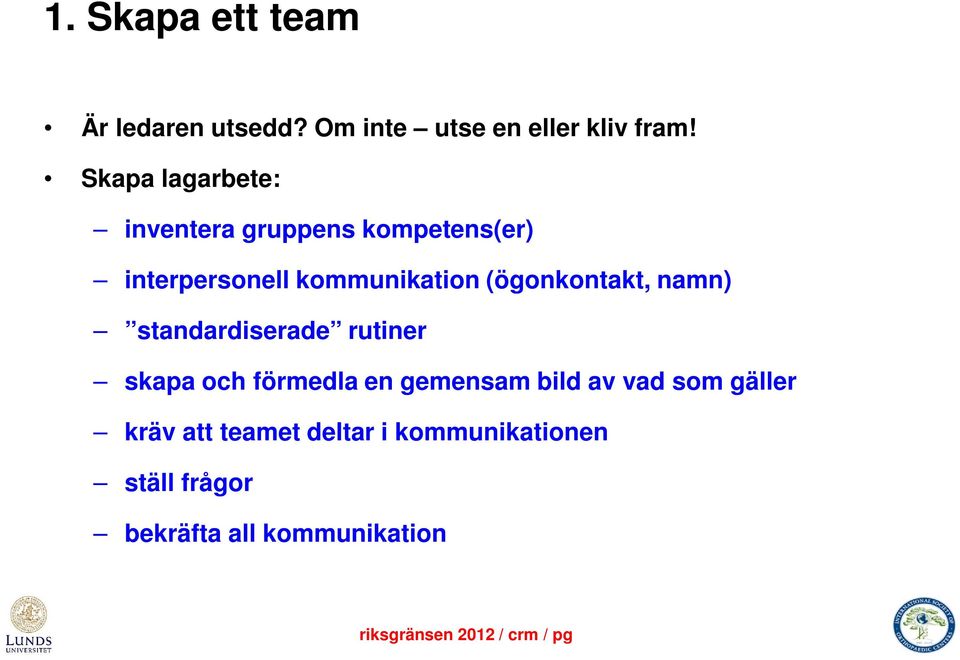 (ögonkontakt, namn) standardiserade rutiner skapa och förmedla en gemensam bild