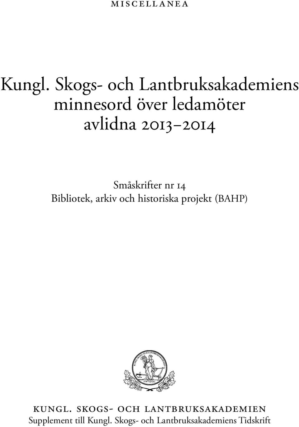 2013 2014 Småskrifter nr 14 Bibliotek, arkiv och historiska