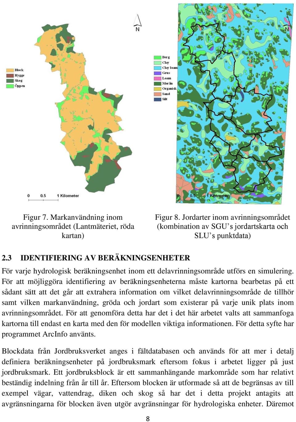 För att möjliggöra identifiering av beräkningsenheterna måste kartorna bearbetas på ett sådant sätt att det går att extrahera information om vilket delavrinningsområde de tillhör samt vilken