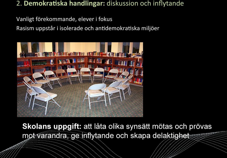 an;demokra;ska miljöer Skolans uppgift: att låta olika synsätt