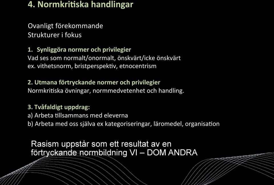 vithetsnorm, bristperspek;v, etnocentrism 2.