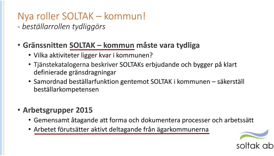 Tjänstekatalogerna beskriver SOLTAKs erbjudande och bygger på klart definierade gränsdragningar Samordnad