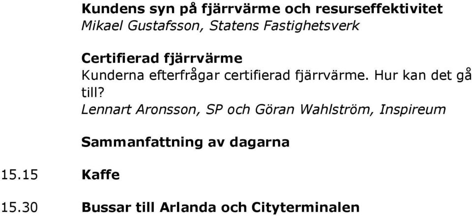 certifierad fjärrvärme. Hur kan det gå till?