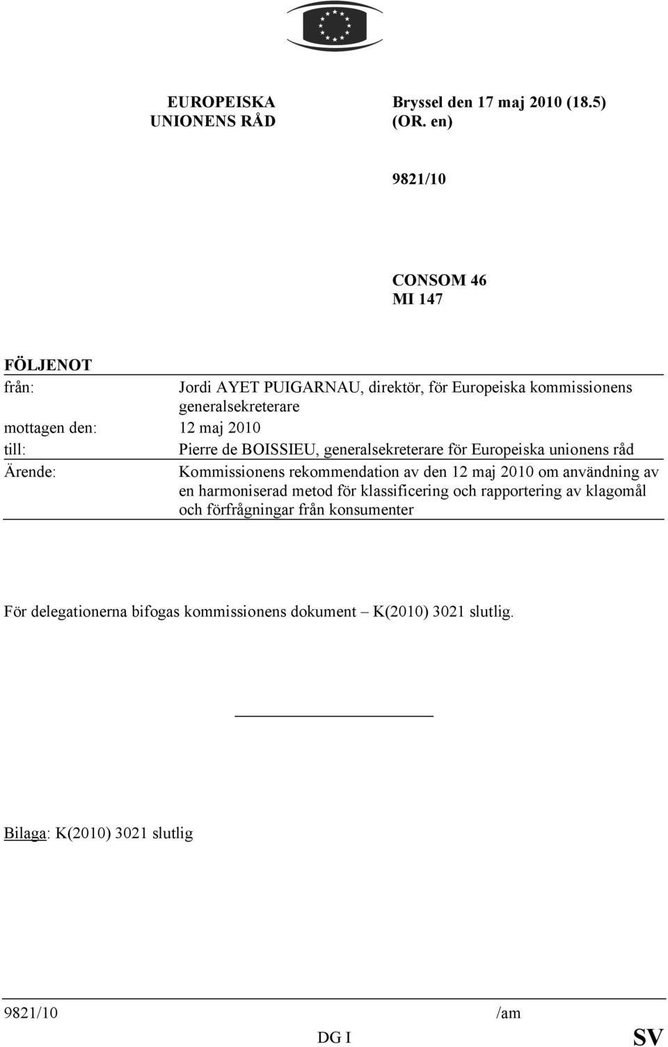 2010 till: Pierre de BOISSIEU, generalsekreterare för Europeiska unionens råd Ärende: Kommissionens rekommendation av den 12 maj 2010 om