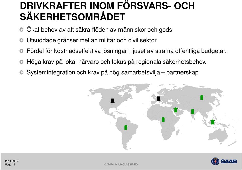 lösningar i ljuset av strama offentliga budgetar.