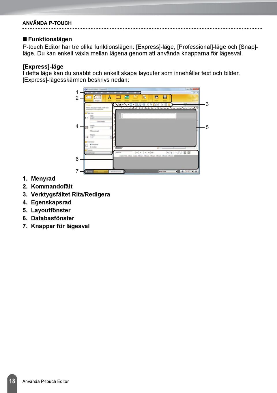 [Express]-läge I detta läge kan du snabbt och enkelt skapa layouter som innehåller text och bilder.