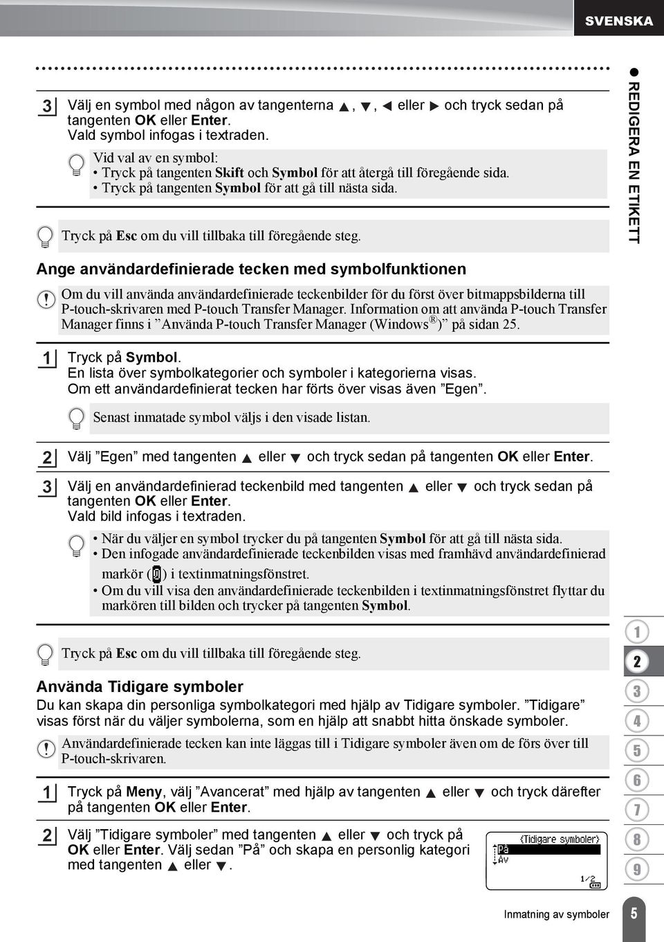 Tryck på Esc om du vill tillbaka till föregående steg.