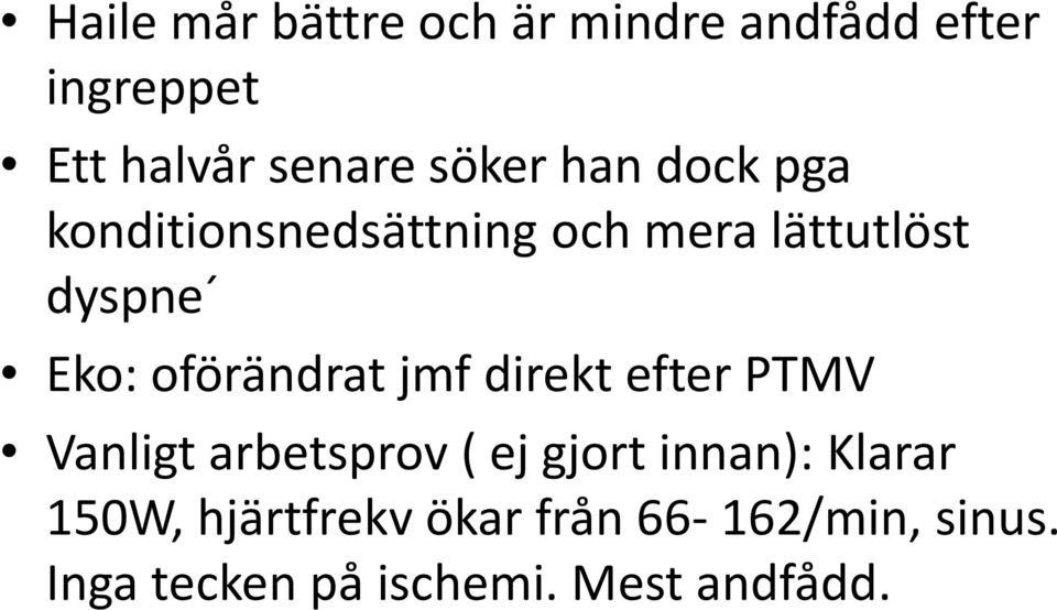 oförändrat jmf direkt efter PTMV Vanligt arbetsprov ( ej gjort innan):