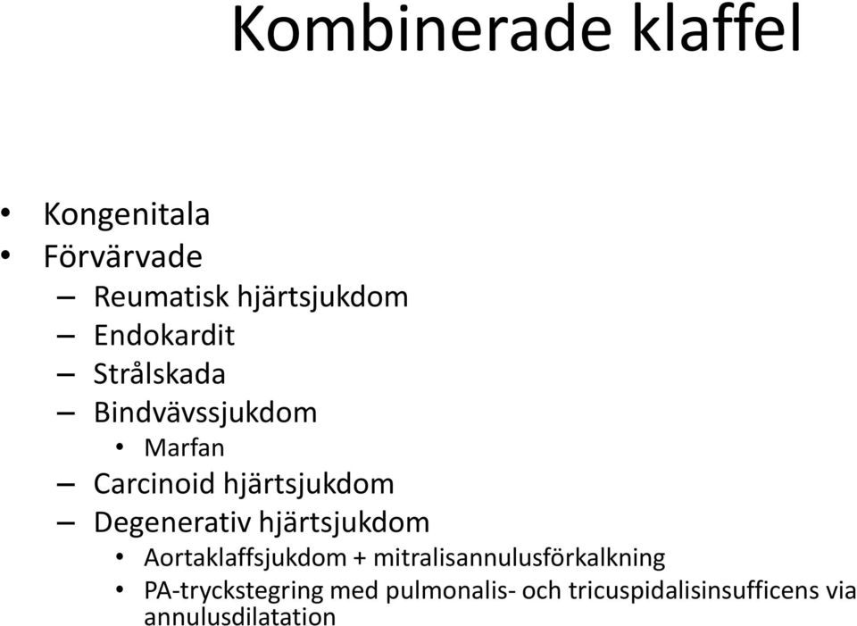 Degenerativ hjärtsjukdom Aortaklaffsjukdom + mitralisannulusförkalkning