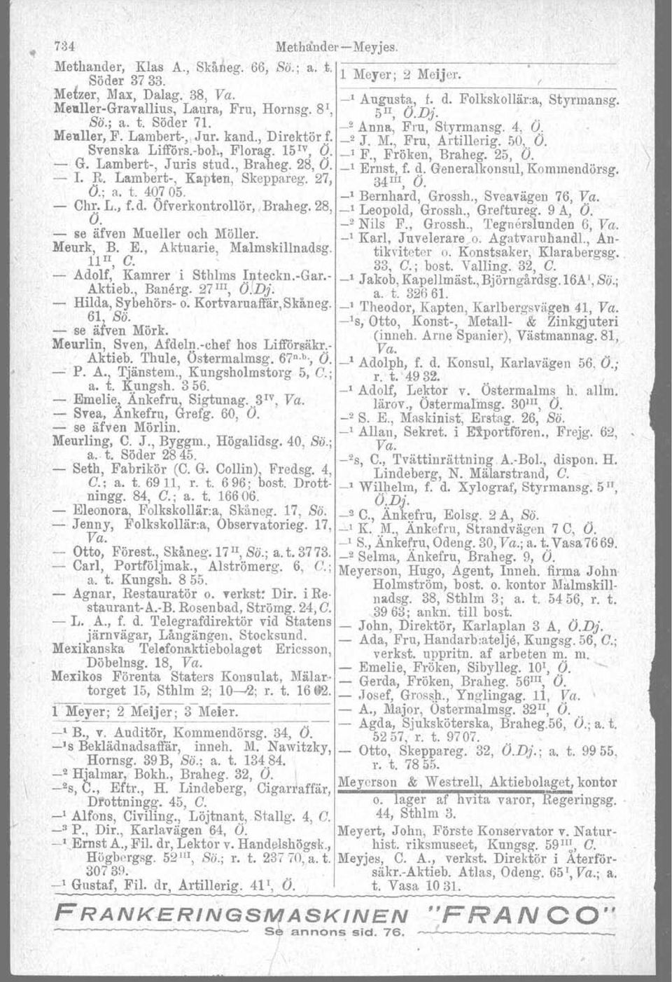 , Florag. 15 1v, O. _l F. Fröken, Braheg. 25, O. - G. Lambert-, Juris stud., Braheg. 28, O. _l E~nst, f. d. Generalkonsul, Kornmendörsg. ~ r. R. Lambert-, Kapten, Skeppareg, 27, 3411I, O. O.; a. t.