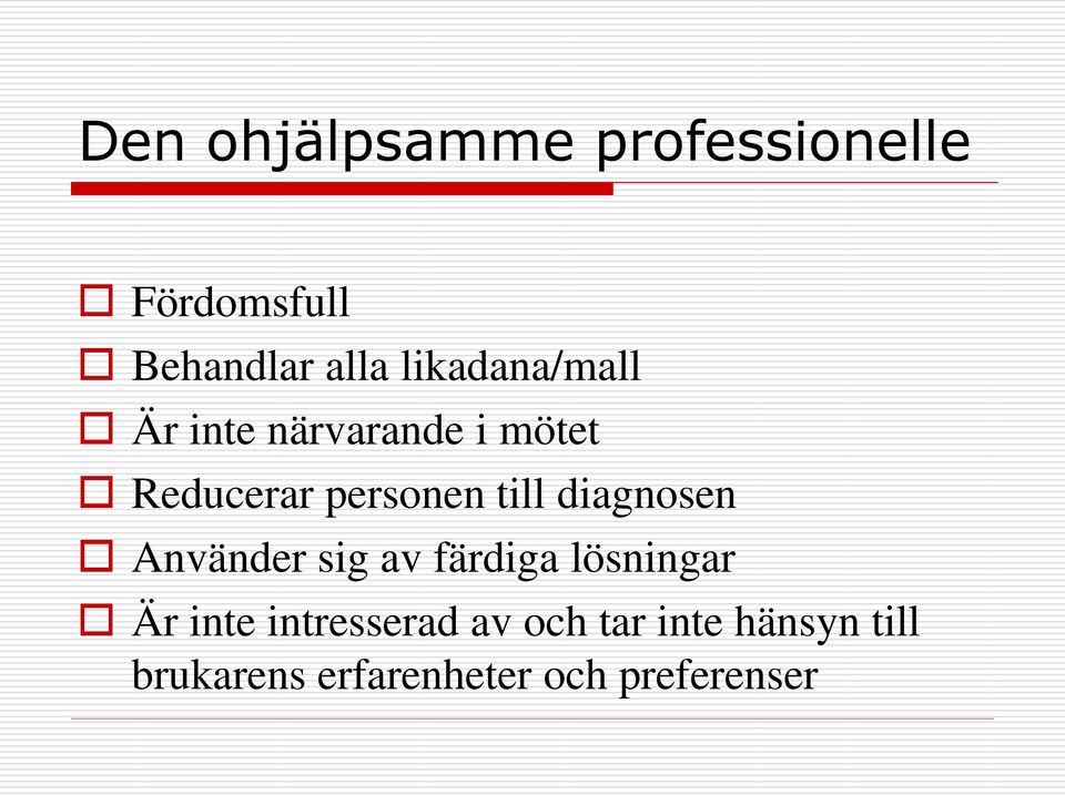 till diagnosen Använder sig av färdiga lösningar Är inte