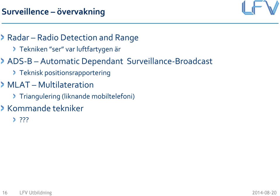 Surveillance-Broadcast Teknisk positionsrapportering MLAT