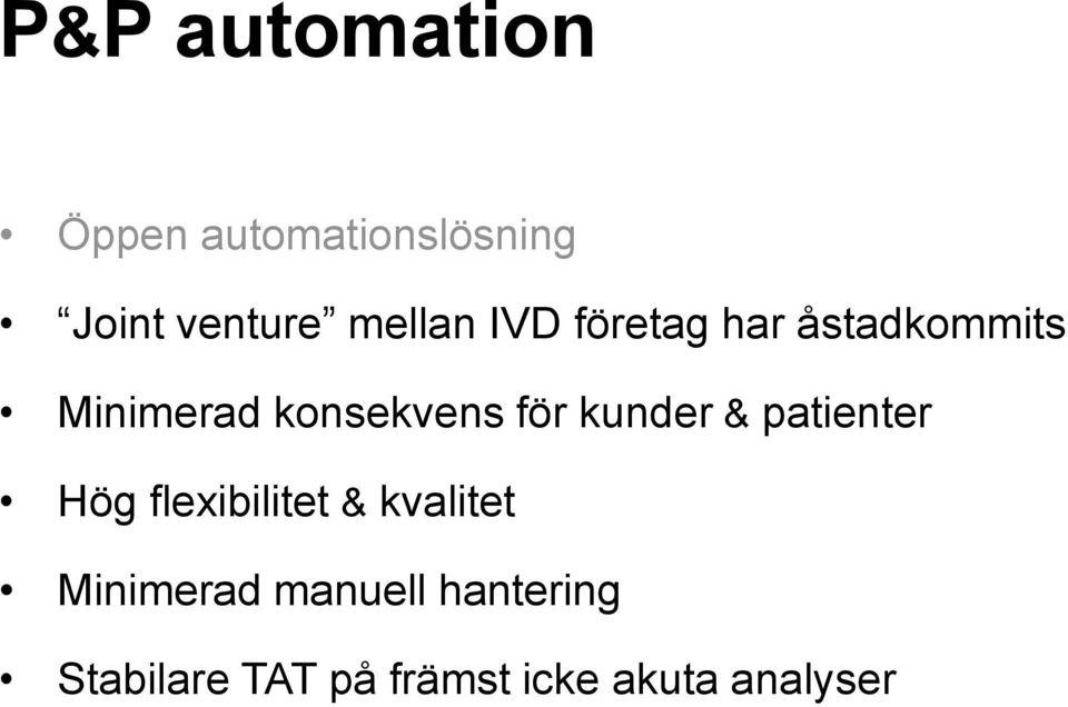 för kunder & patienter Hög flexibilitet & kvalitet