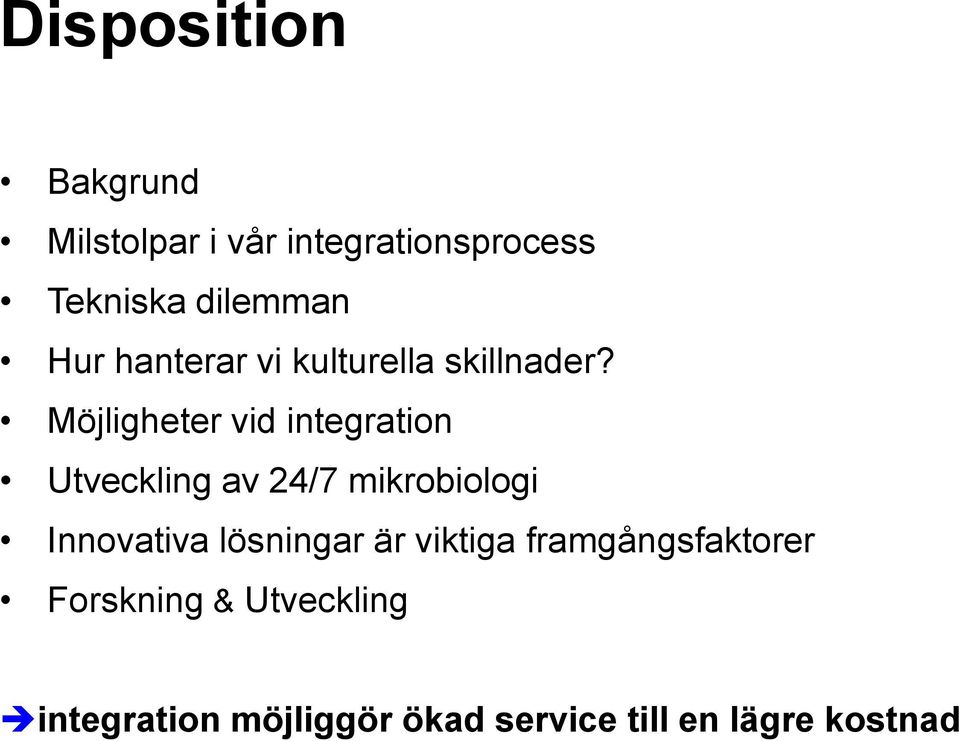 Möjligheter vid integration Utveckling av 24/7 mikrobiologi Innovativa