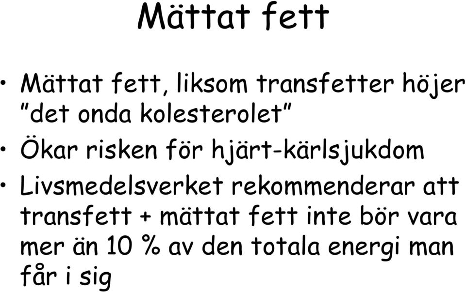 Livsmedelsverket rekommenderar att transfett + mättat