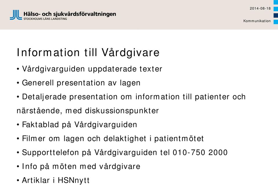 diskussionspunkter Faktablad på Vårdgivarguiden Filmer om lagen och delaktighet i patientmötet