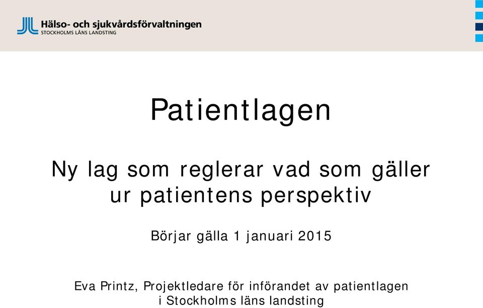 januari 2015 Eva Printz, Projektledare för