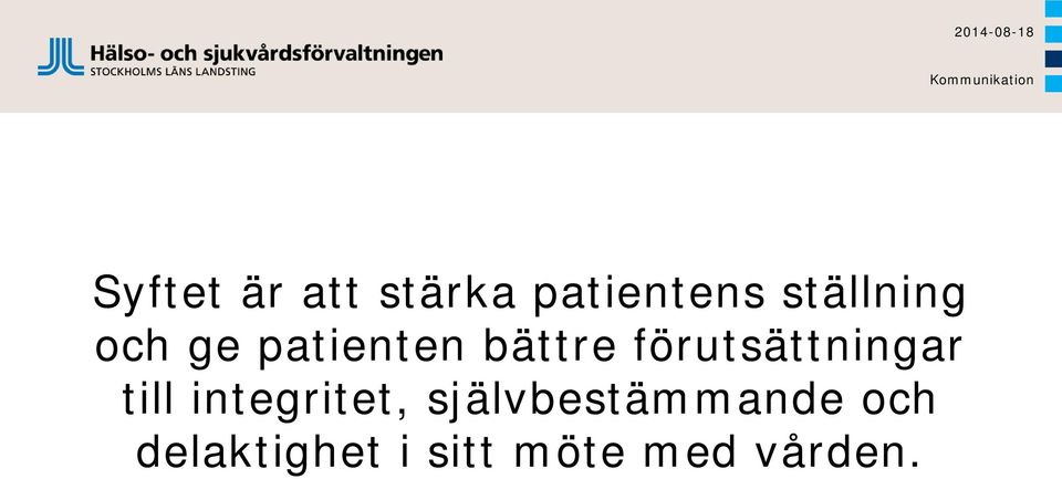 bättre förutsättningar till integritet,