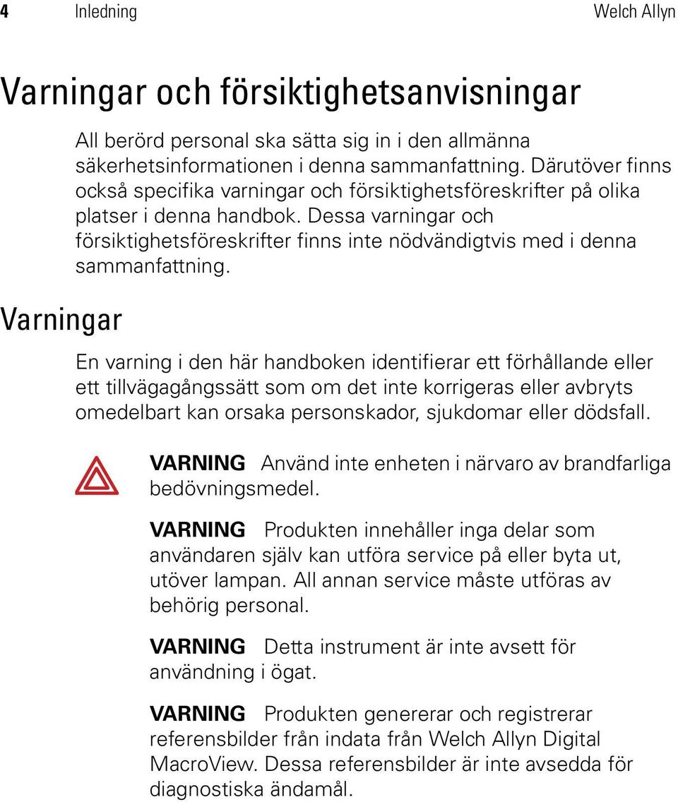 Dessa varningar och försiktighetsföreskrifter finns inte nödvändigtvis med i denna sammanfattning.