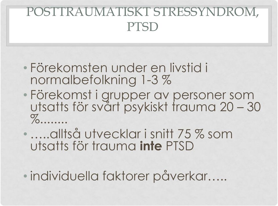 för svårt psykiskt trauma 20 30 %.