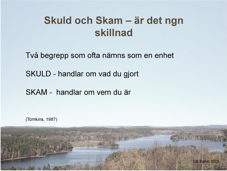 SKULD - handlar om vad du gjort SKAM -