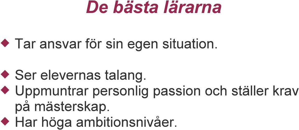 Uppmuntrar personlig passion och
