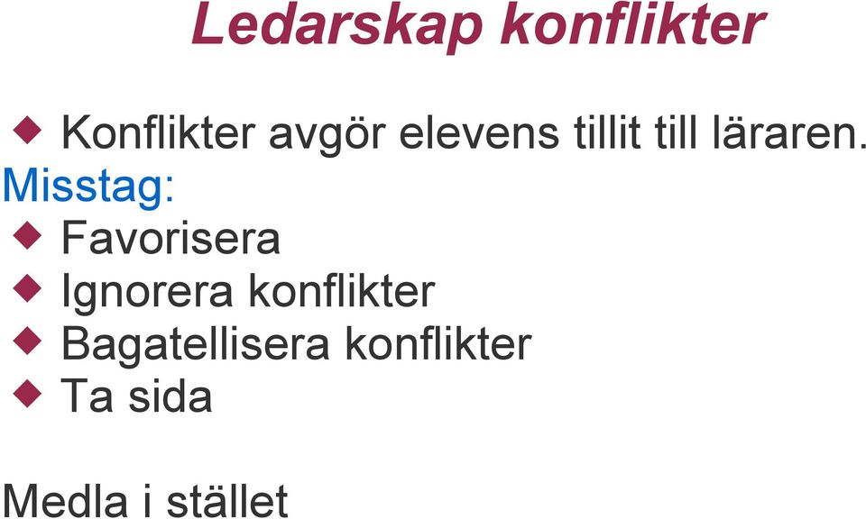Misstag: Favorisera Ignorera