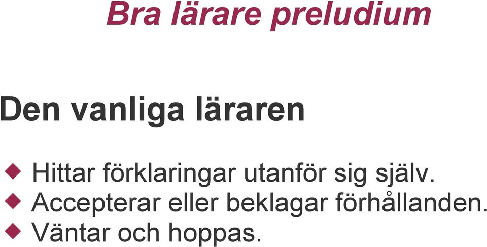 utanför sig själv.