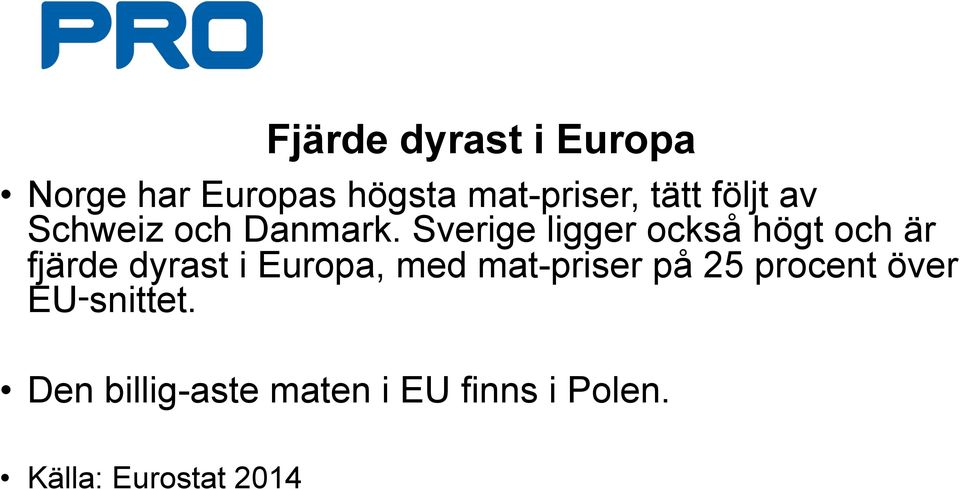 Sverige ligger också högt och är fjärde dyrast i Europa, med