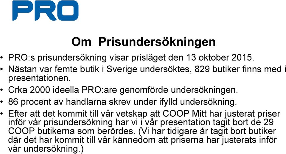 86 procent av handlarna skrev under ifylld undersökning.