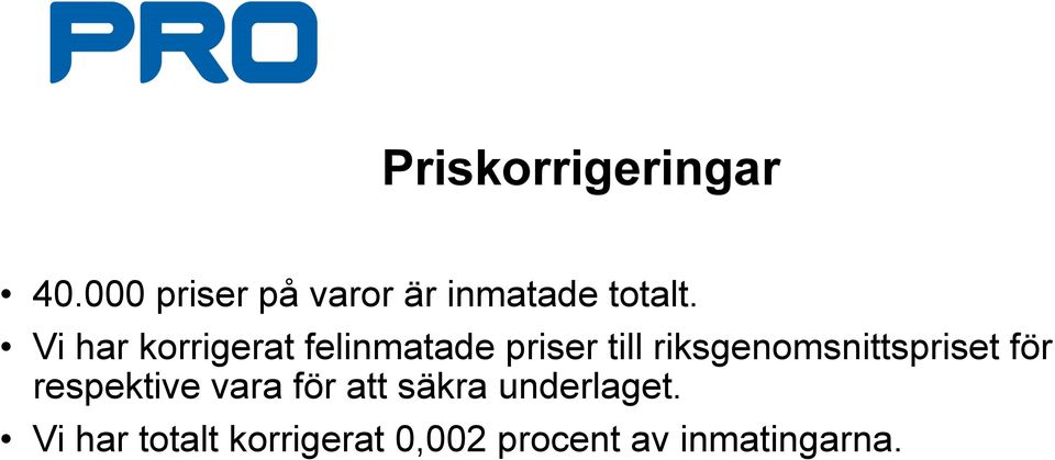 Vi har korrigerat felinmatade priser till