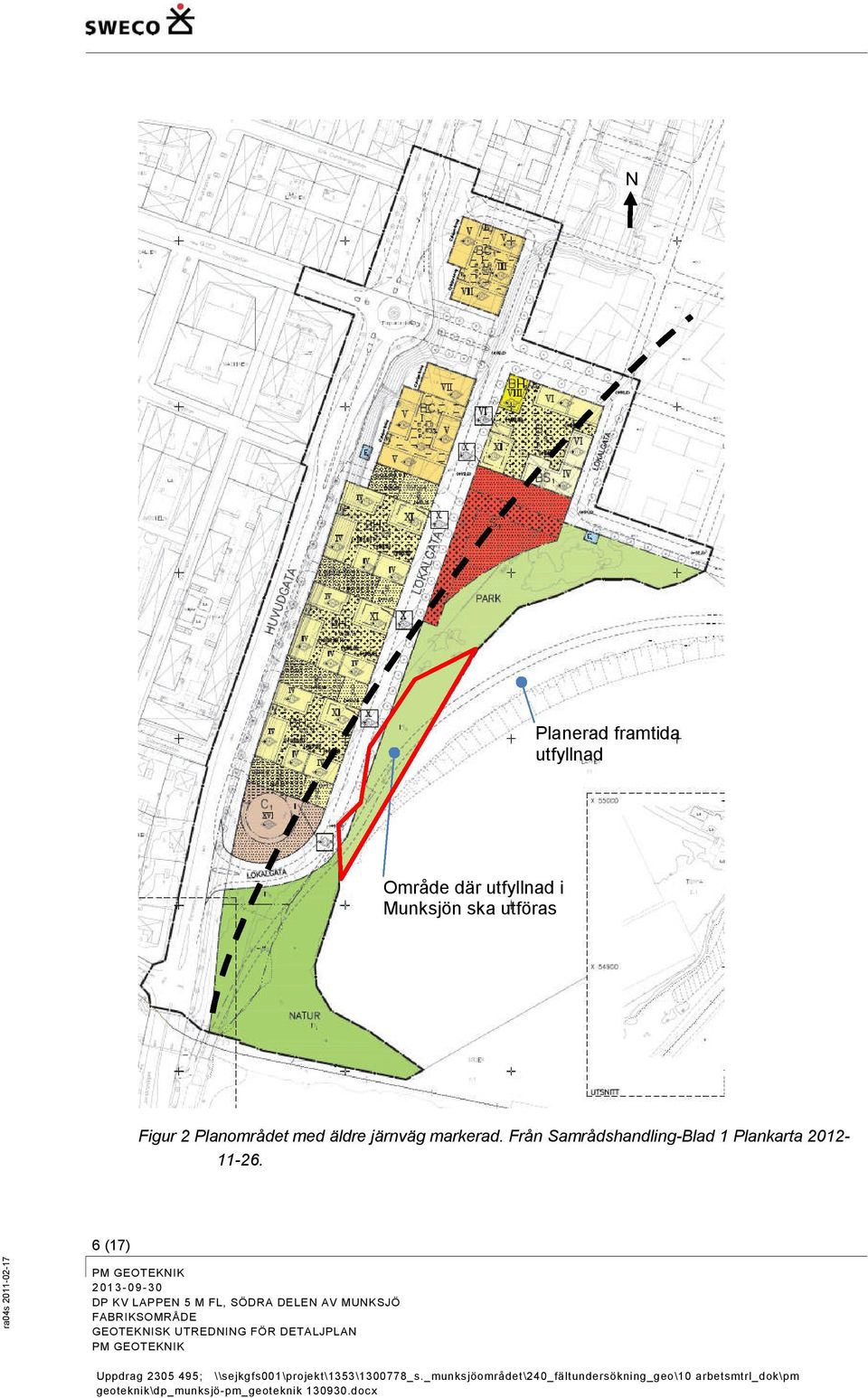 6 (17) 2 01 3-09 -30 DP KV LAPPEN 5 M FL, SÖDRA DELEN AV MUNKSJÖ FABRIKSOMRÅDE GEOTEKNISK UTREDNING