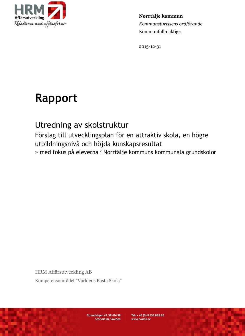 högre utbildningsnivå och höjda kunskapsresultat > med fokus på eleverna i Norrtälje