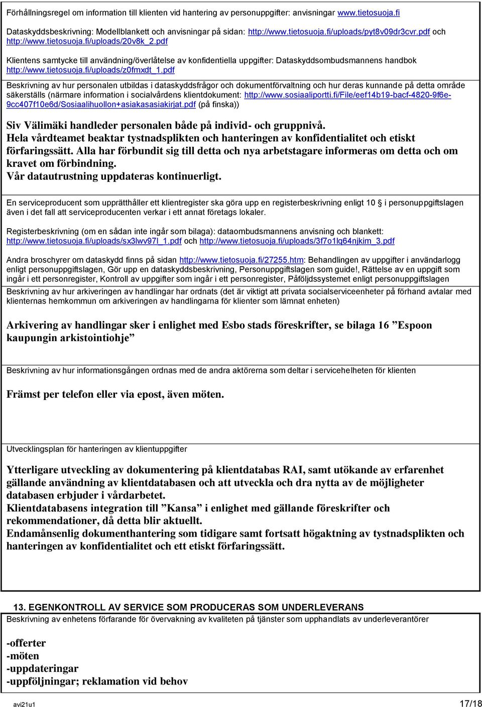 pdf Beskrivning av hur personalen utbildas i dataskyddsfrågor och dokumentförvaltning och hur deras kunnande på detta område säkerställs (närmare information i socialvårdens klientdokument: