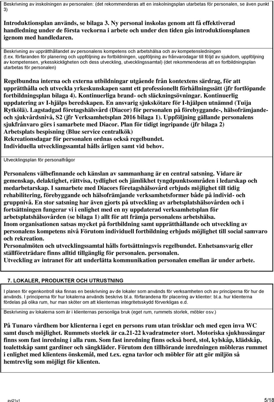 Beskrivning av upprätthållandet av personalens kompetens och arbetshälsa och av kompetensledningen (t.ex.