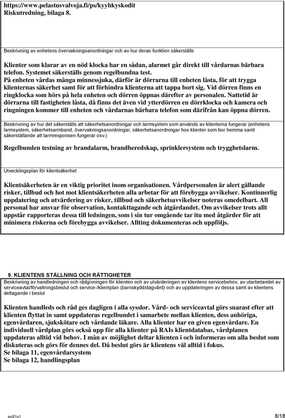 Systemet säkerställs genom regelbundna test.