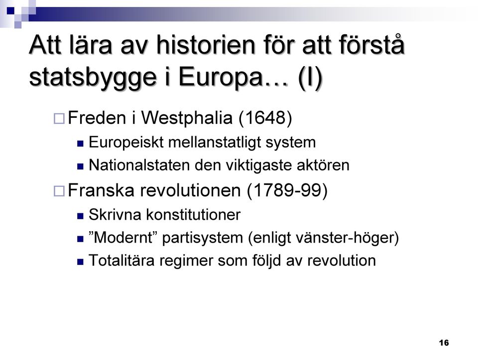 viktigaste aktören Franska revolutionen (1789-99) Skrivna konstitutioner