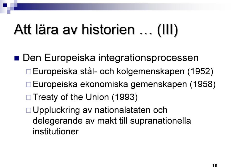 gemenskapen (1958) Treaty of the Union (1993) Uppluckring av