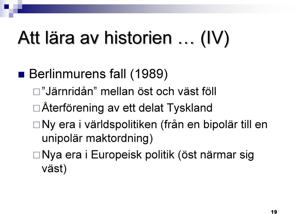 Ny era i världspolitiken (från en bipolär till en unipolär