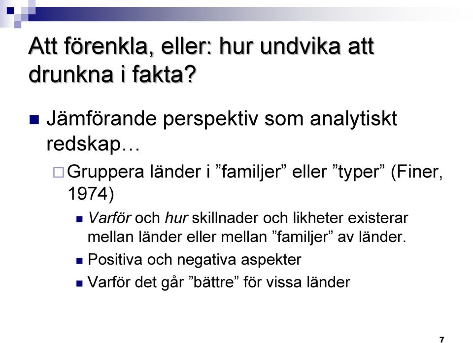 typer (Finer, 1974) Varför och hur skillnader och likheter existerar mellan