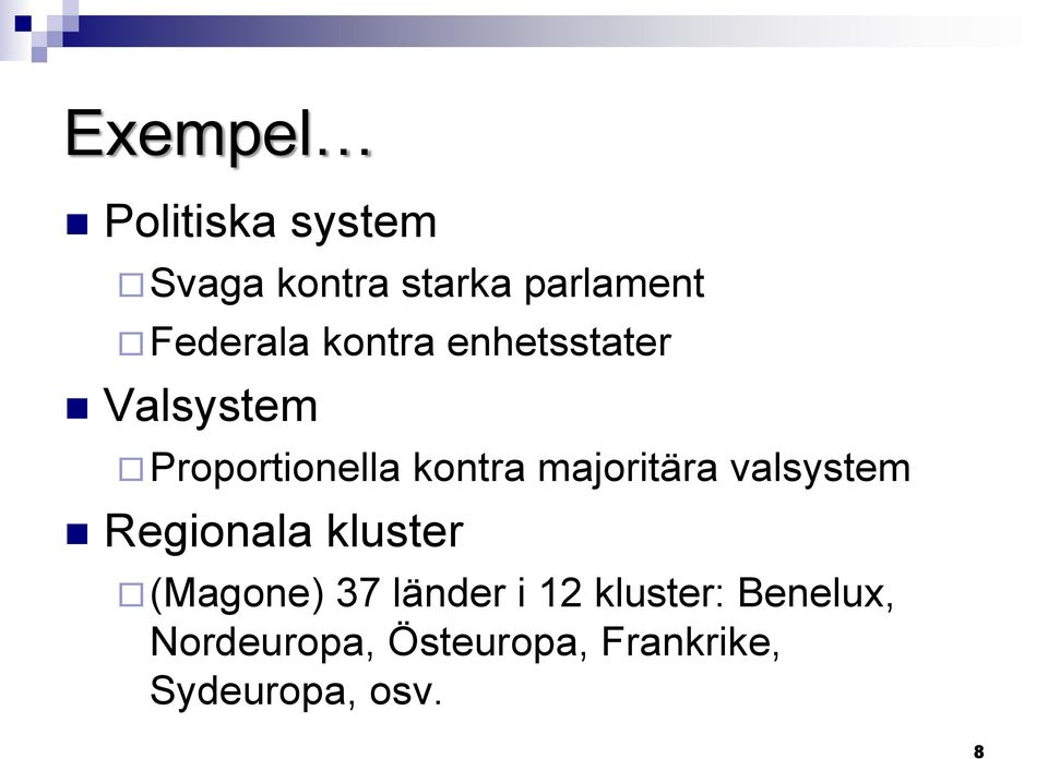 majoritära valsystem Regionala kluster (Magone) 37 länder i