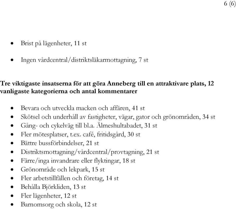 till bl.a. Älmeshultabadet, 31 st Fler mötesplatser, t.ex.