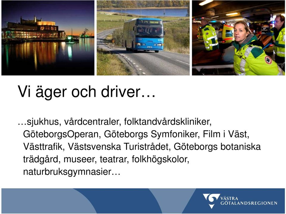 Symfoniker, Film i Väst, Västtrafik, Västsvenska