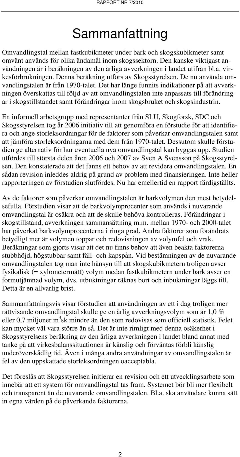 De nu använda omvandlingstalen är från 1970-talet.