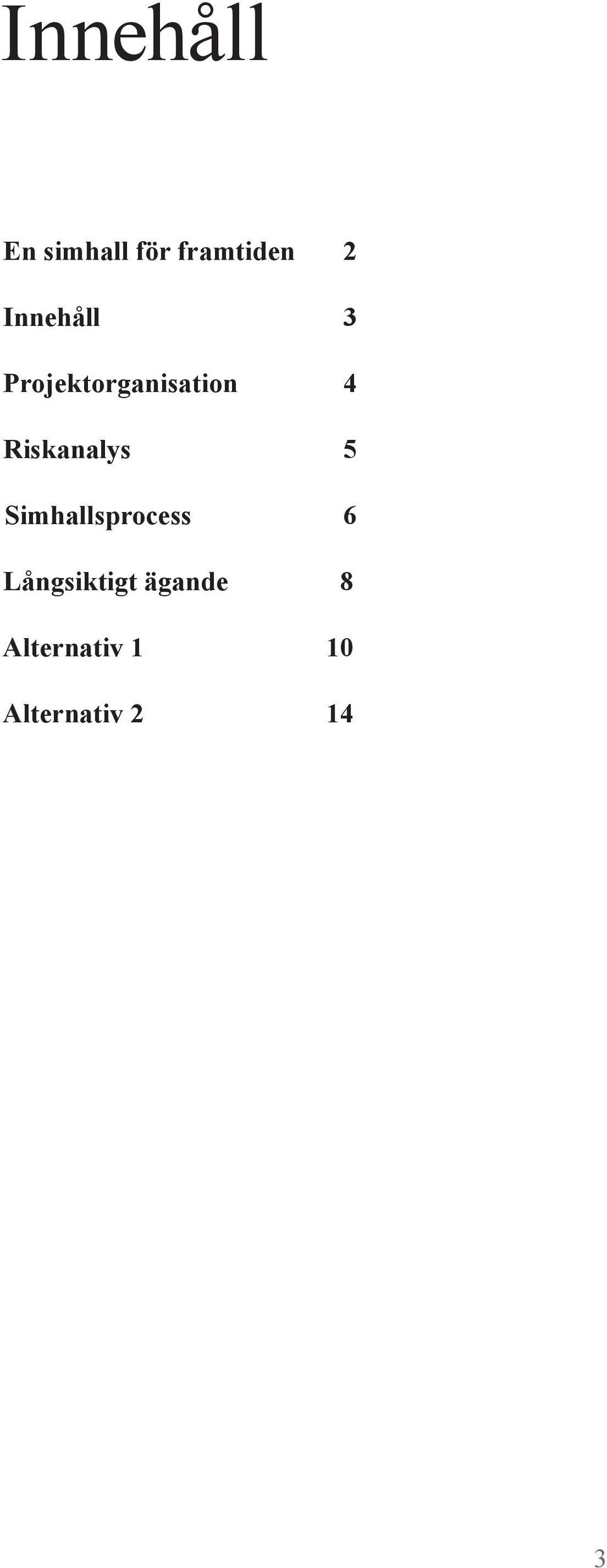 Riskanalys 5 Simhallsprocess 6